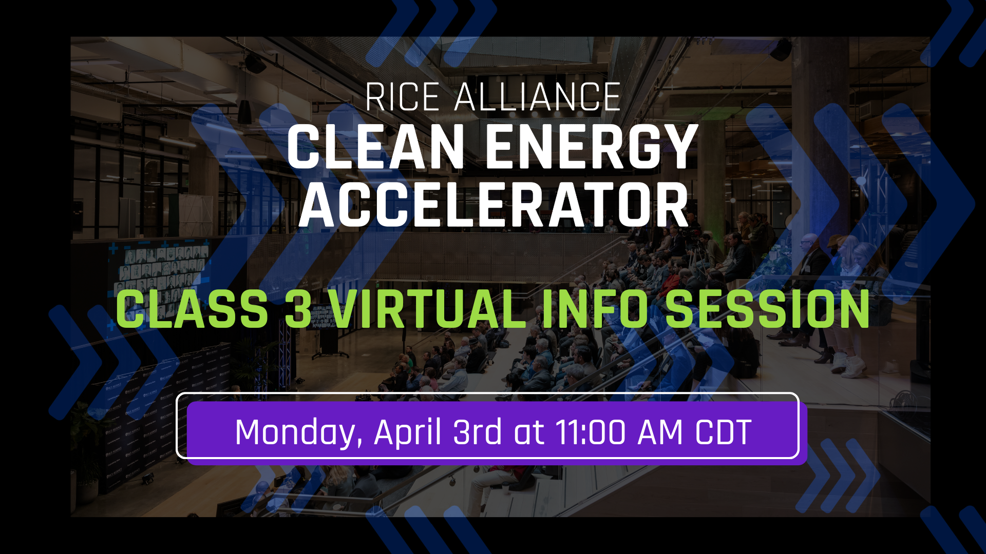 Rice alliance Clean Energy Accelerator Class 3 Virtual Info Session April 3rd at 11 am 