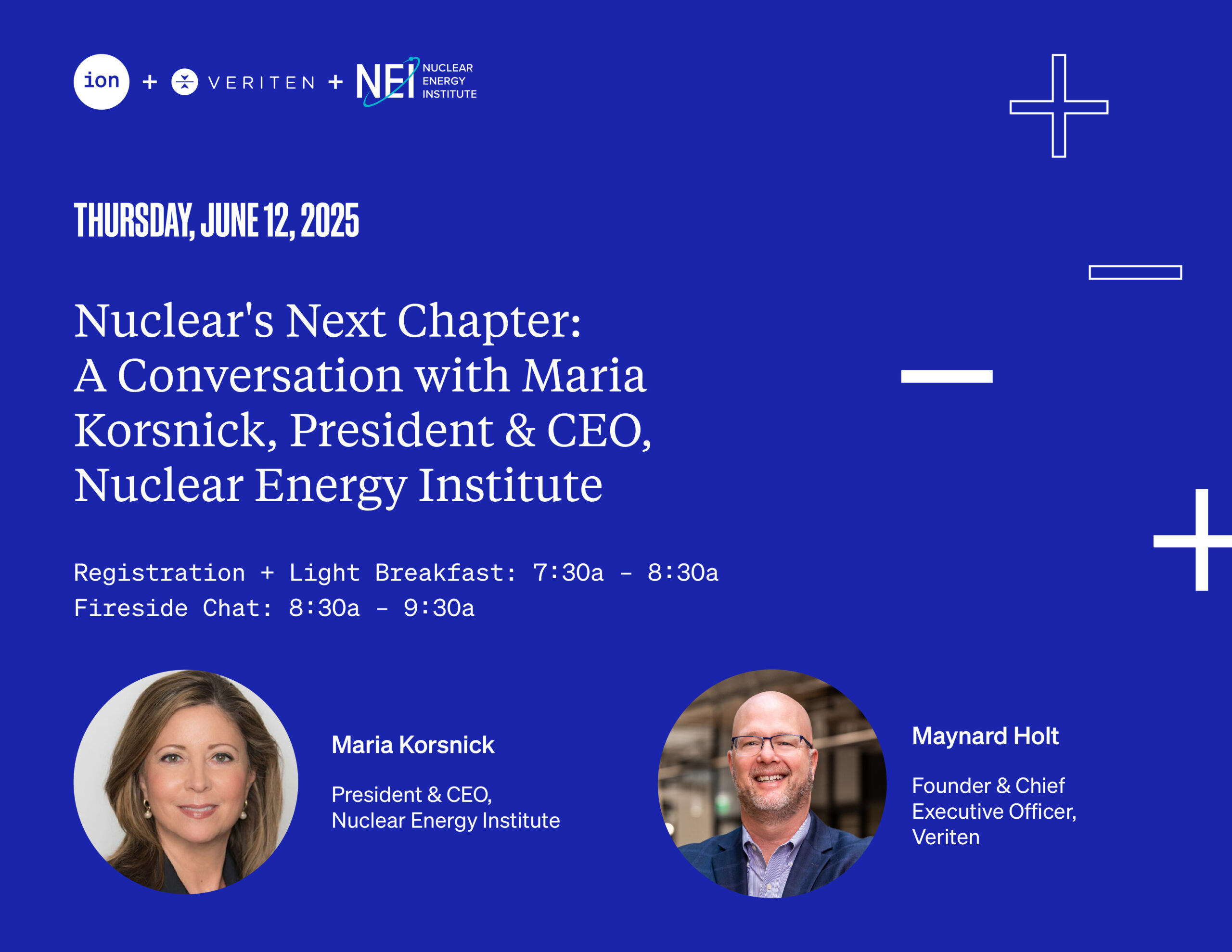 Join us at the Ion for a timely and thought-provoking fireside chat featuring Maria Korsnick, President & CEO of the Nuclear Energy Institute (NEI), in a conversation with Maynard Holt, Founder & CEO of Veriten.