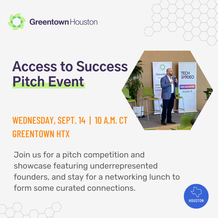 Access to Success Pitch Event Wed. Sept 14 10 am CT Greentown HTX